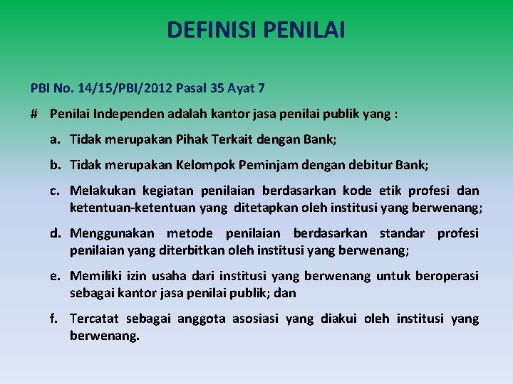 DEFINISI PENILAI PBI No. 14/15/PBI/2012 Pasal 35 Ayat 7 # Penilai Independen adalah kantor