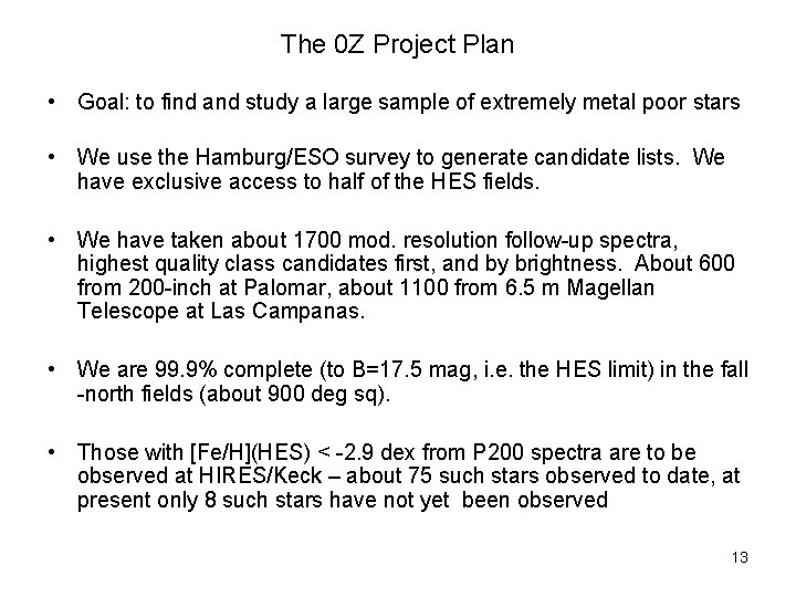 The 0 Z Project Plan • Goal: to find and study a large sample