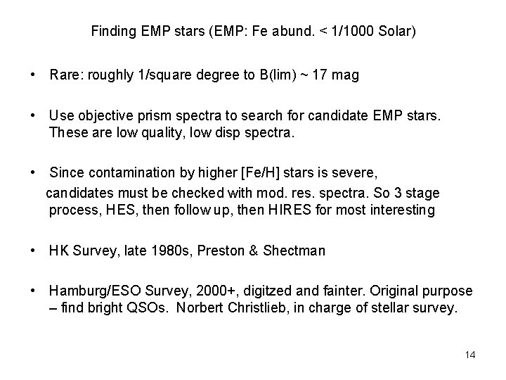 Finding EMP stars (EMP: Fe abund. < 1/1000 Solar) • Rare: roughly 1/square degree