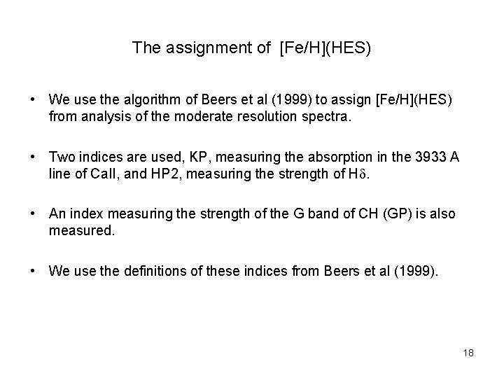 The assignment of [Fe/H](HES) • We use the algorithm of Beers et al (1999)