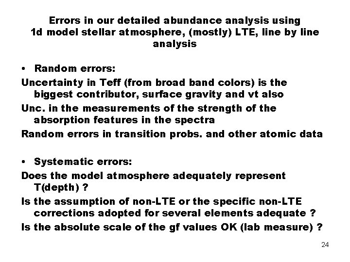 Errors in our detailed abundance analysis using 1 d model stellar atmosphere, (mostly) LTE,