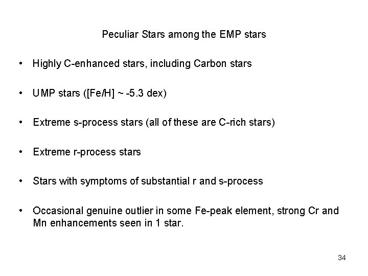 Peculiar Stars among the EMP stars • Highly C-enhanced stars, including Carbon stars •