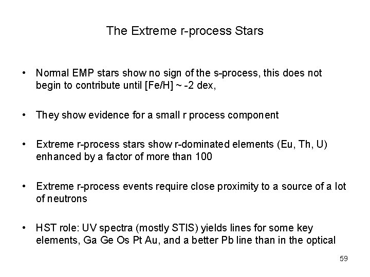 The Extreme r-process Stars • Normal EMP stars show no sign of the s-process,