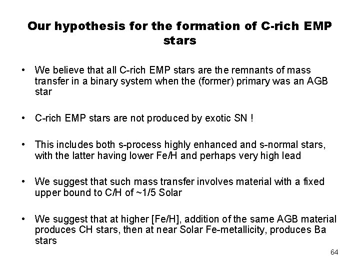 Our hypothesis for the formation of C-rich EMP stars • We believe that all