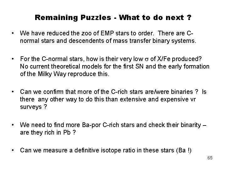 Remaining Puzzles - What to do next ? • We have reduced the zoo