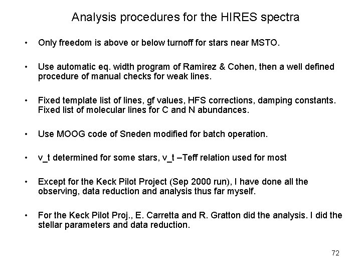 Analysis procedures for the HIRES spectra • Only freedom is above or below turnoff