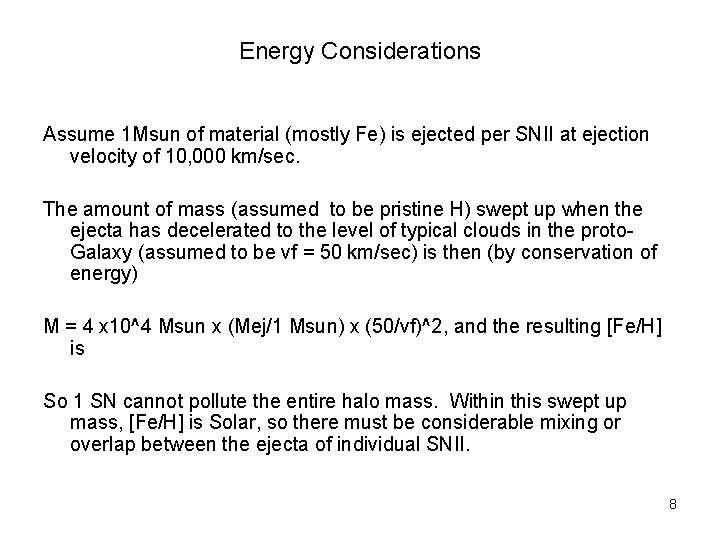 Energy Considerations Assume 1 Msun of material (mostly Fe) is ejected per SNII at