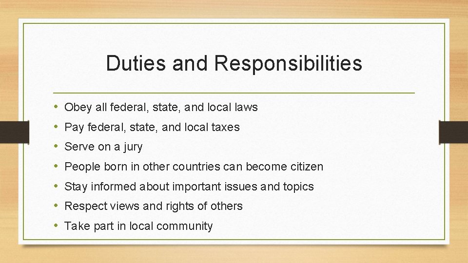 Duties and Responsibilities • • Obey all federal, state, and local laws Pay federal,