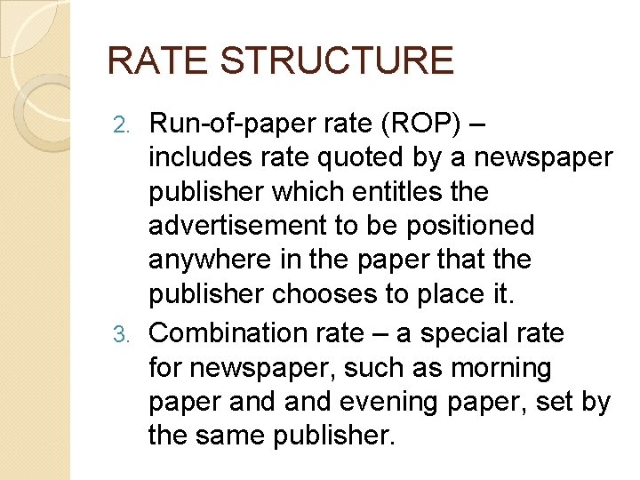 RATE STRUCTURE Run-of-paper rate (ROP) – includes rate quoted by a newspaper publisher which