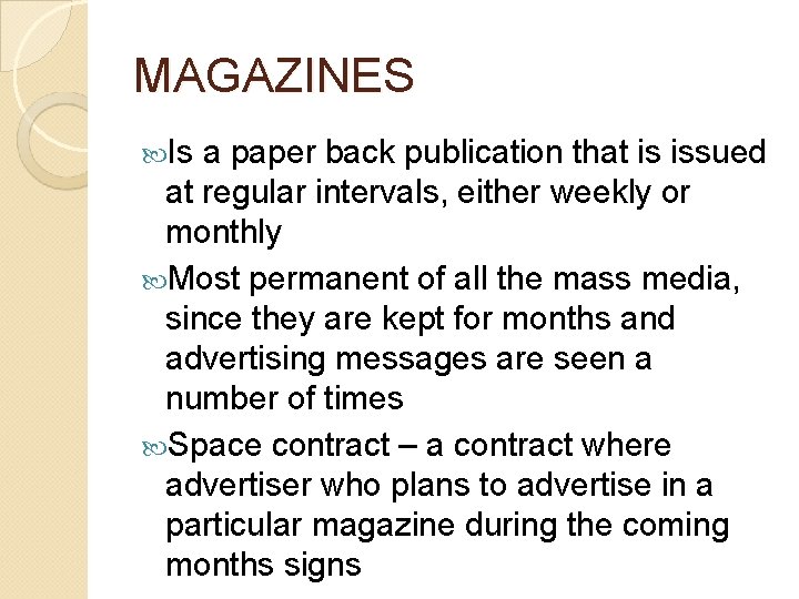 MAGAZINES Is a paper back publication that is issued at regular intervals, either weekly