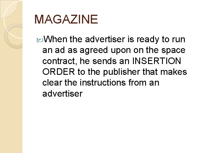 MAGAZINE When the advertiser is ready to run an ad as agreed upon on