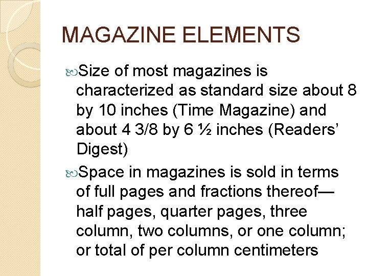 MAGAZINE ELEMENTS Size of most magazines is characterized as standard size about 8 by