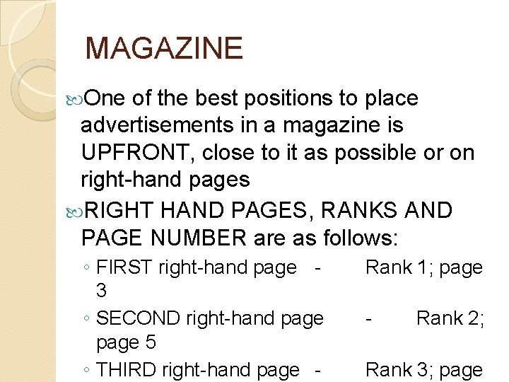 MAGAZINE One of the best positions to place advertisements in a magazine is UPFRONT,