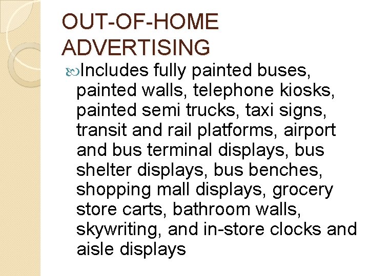 OUT-OF-HOME ADVERTISING Includes fully painted buses, painted walls, telephone kiosks, painted semi trucks, taxi