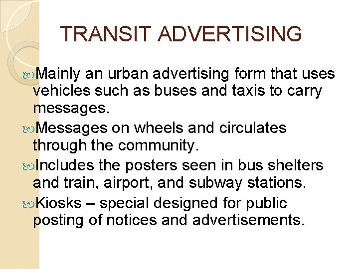 TRANSIT ADVERTISING Mainly an urban advertising form that uses vehicles such as buses and