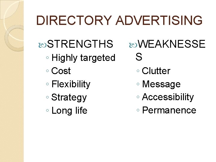 DIRECTORY ADVERTISING STRENGTHS ◦ Highly targeted ◦ Cost ◦ Flexibility ◦ Strategy ◦ Long