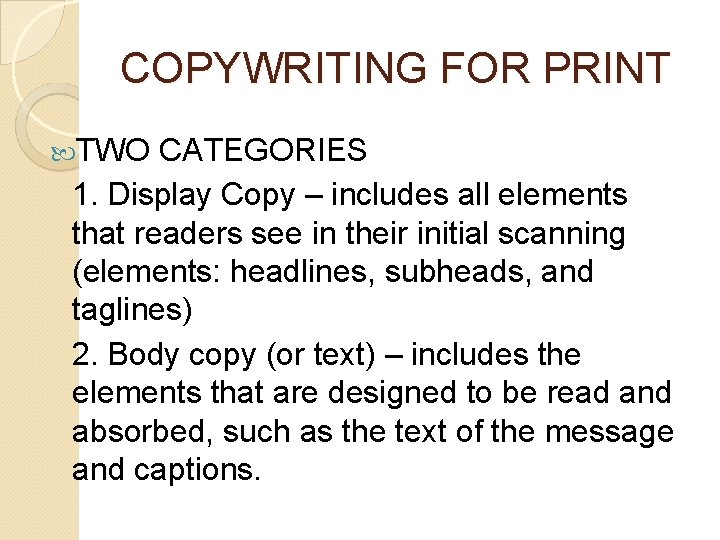 COPYWRITING FOR PRINT TWO CATEGORIES 1. Display Copy – includes all elements that readers