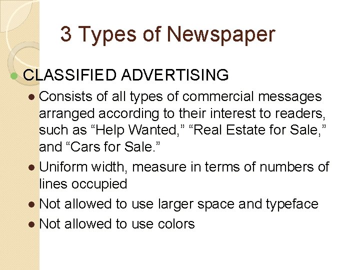 3 Types of Newspaper l CLASSIFIED ADVERTISING l Consists of all types of commercial