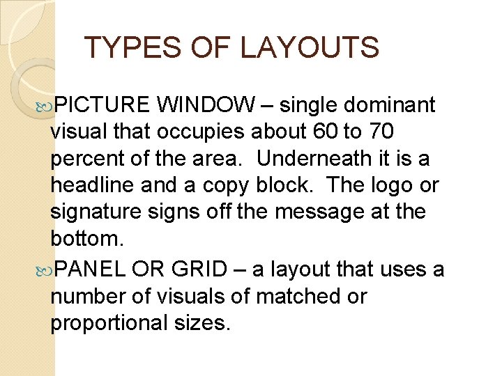 TYPES OF LAYOUTS PICTURE WINDOW – single dominant visual that occupies about 60 to
