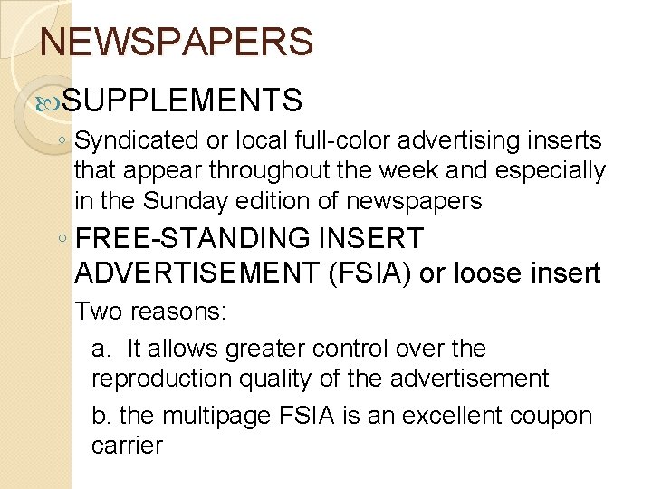 NEWSPAPERS SUPPLEMENTS ◦ Syndicated or local full-color advertising inserts that appear throughout the week