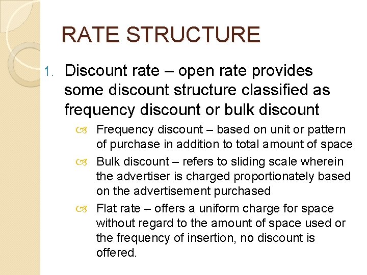 RATE STRUCTURE 1. Discount rate – open rate provides some discount structure classified as