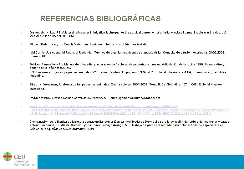 REFERENCIAS BIBLIOGRÁFICAS • De Angelis M, Lau RE. A lateral retinacular imbrication technique for