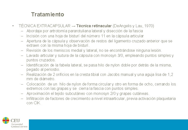 Tratamiento • TÉCNICA EXTRACAPSULAR → Técnica retinacular (De. Angelis y Lau, 1970) – Abordaje