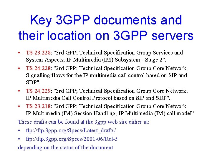 Key 3 GPP documents and their location on 3 GPP servers • TS 23.