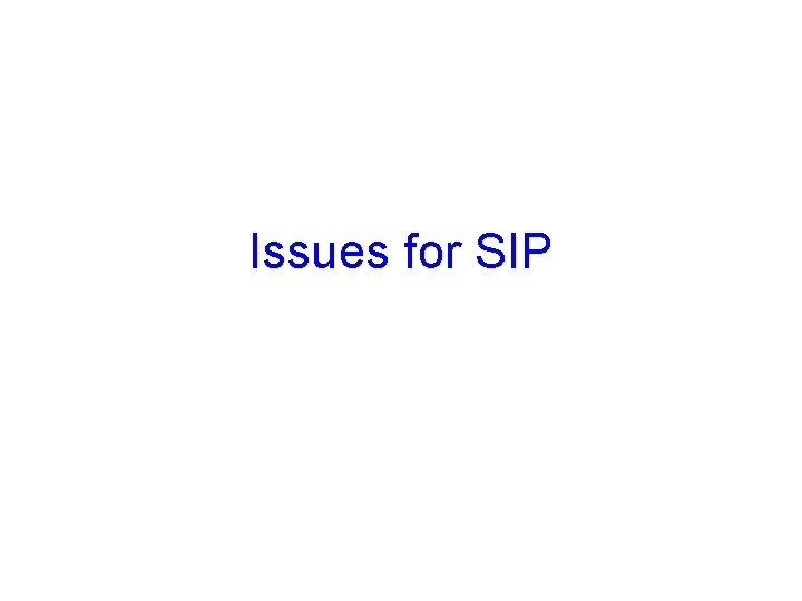 Issues for SIP 