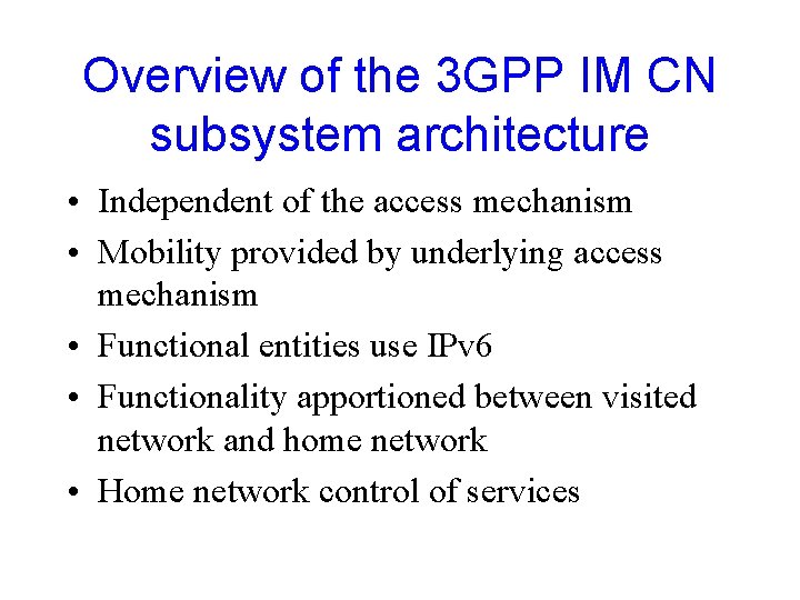 Overview of the 3 GPP IM CN subsystem architecture • Independent of the access
