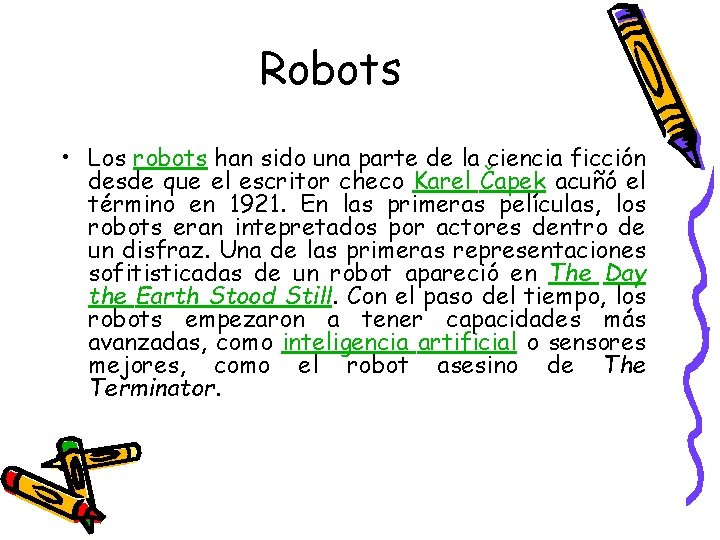 Robots • Los robots han sido una parte de la ciencia ficción desde que