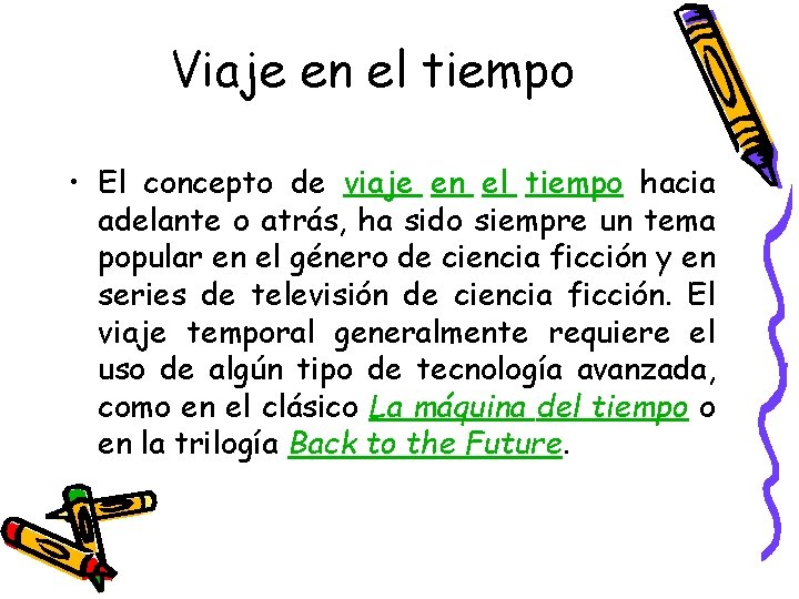 Viaje en el tiempo • El concepto de viaje en el tiempo hacia adelante