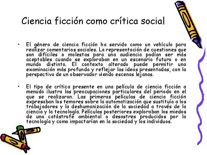 Ciencia ficción como crítica social • El género de ciencia ficción ha servido como