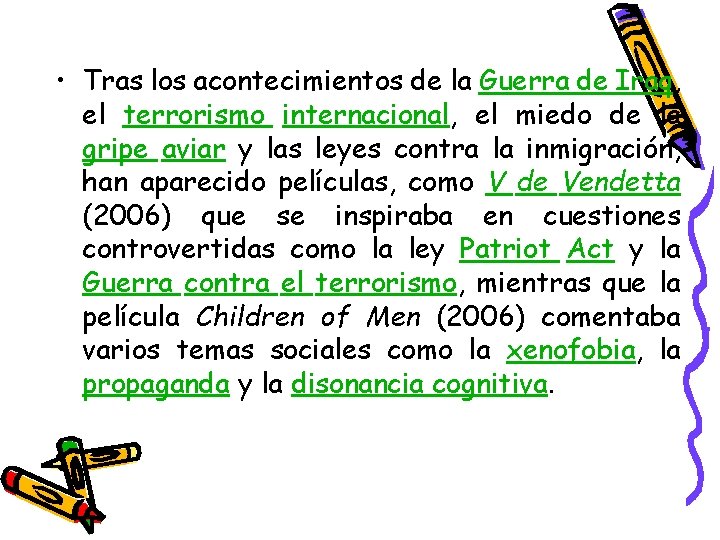  • Tras los acontecimientos de la Guerra de Iraq, el terrorismo internacional, el