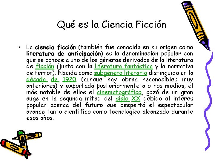 Qué es la Ciencia Ficción • La ciencia ficción (también fue conocida en su