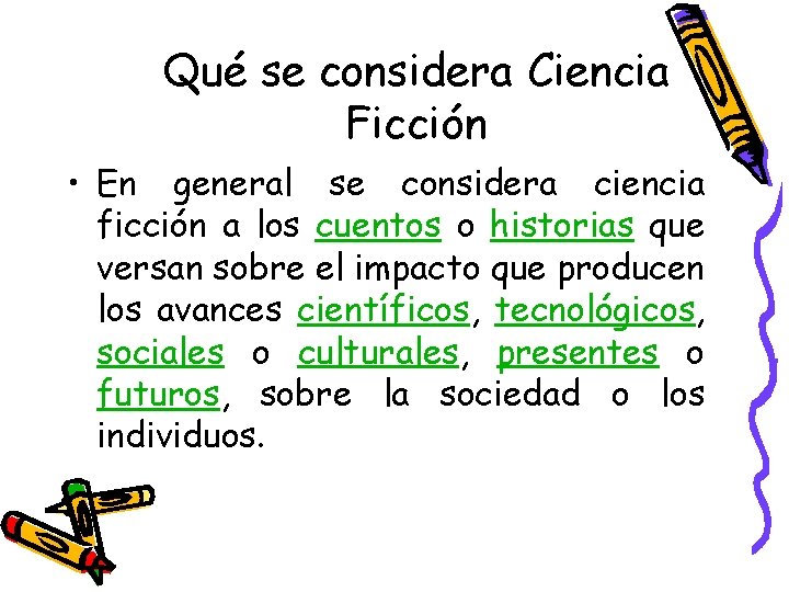 Qué se considera Ciencia Ficción • En general se considera ciencia ficción a los