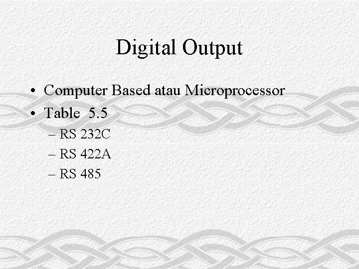 Digital Output • Computer Based atau Microprocessor • Table 5. 5 – RS 232