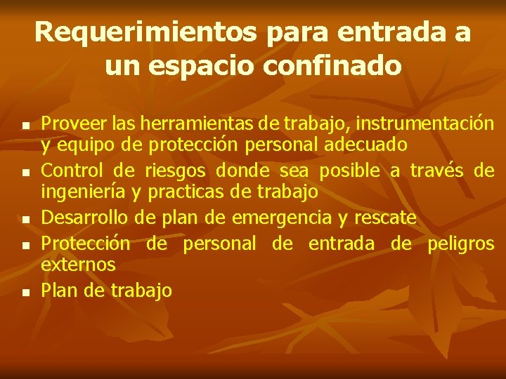 Requerimientos para entrada a un espacio confinado n n n Proveer las herramientas de