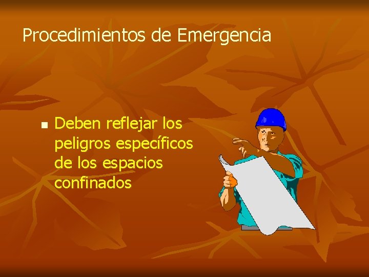 Procedimientos de Emergencia n Deben reflejar los peligros específicos de los espacios confinados 