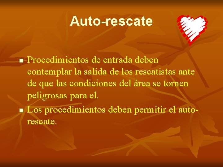 Auto-rescate n n Procedimientos de entrada deben contemplar la salida de los rescatistas ante