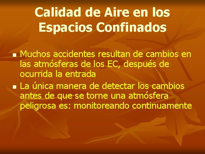 Calidad de Aire en los Espacios Confinados n n Muchos accidentes resultan de cambios