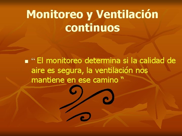 Monitoreo y Ventilación continuos n “ El monitoreo determina si la calidad de aire