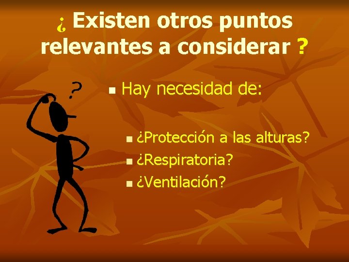 ¿ Existen otros puntos relevantes a considerar ? n Hay necesidad de: ¿Protección a