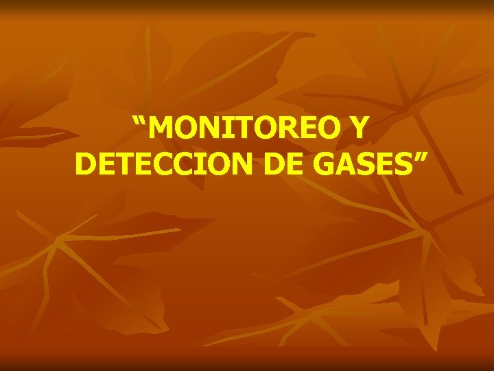 “MONITOREO Y DETECCION DE GASES” 