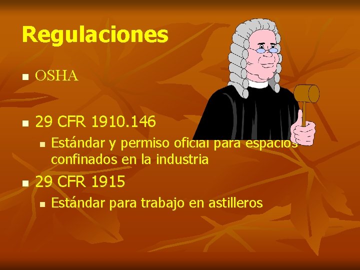 Regulaciones n OSHA n 29 CFR 1910. 146 n n Estándar y permiso oficial