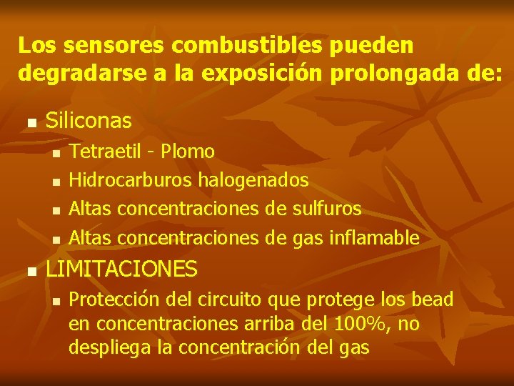 Los sensores combustibles pueden degradarse a la exposición prolongada de: n Siliconas n n
