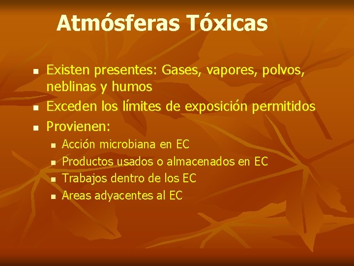 Atmósferas Tóxicas n n n Existen presentes: Gases, vapores, polvos, neblinas y humos Exceden