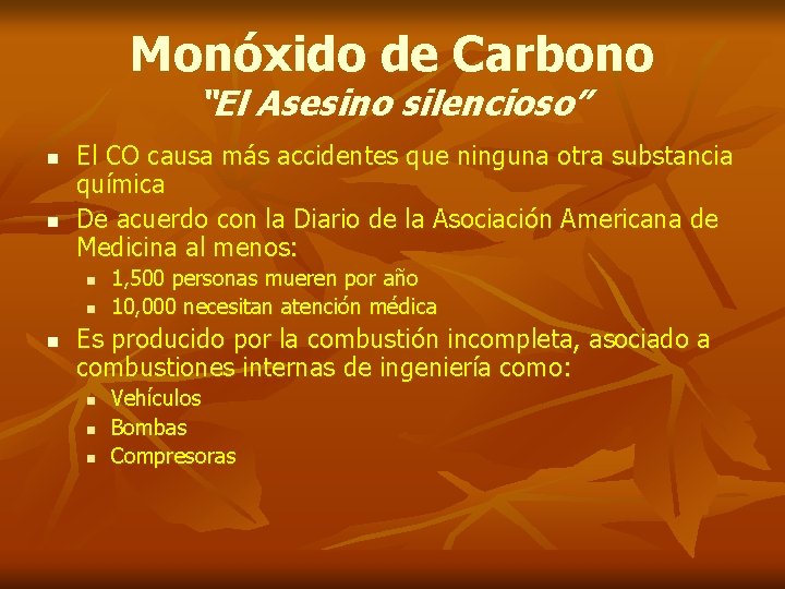 Monóxido de Carbono “El Asesino silencioso” n n El CO causa más accidentes que