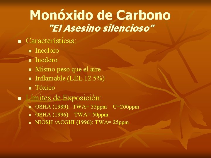 Monóxido de Carbono “El Asesino silencioso” n Características: n n n Incoloro Inodoro Mismo