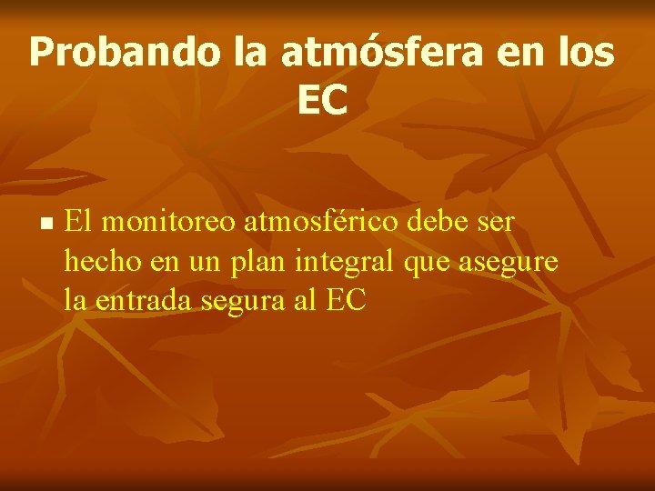 Probando la atmósfera en los EC n El monitoreo atmosférico debe ser hecho en